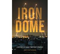 Iron Dome : A History of Israel's Military Strategy