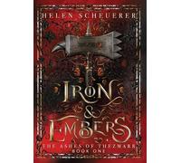 Iron & Embers: An epic fantasy romance: 1 (The Ashes of Thezmarr)