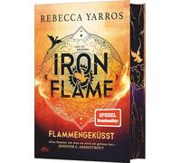Iron Flame - Flammengeküsst: Roman | Deluxe-Ausgabe mit atemberaubendem Farbschnitt | Die heißersehnte Fortsetzung des Fantasy-Erfolgs ›Fourth Wing‹