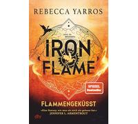 Iron Flame - Flammengeküsst: Roman | Die heißersehnte Fortsetzung des Fantasy-Erfolgs ›Fourth Wing‹