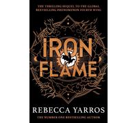 Iron Flame: The Thrilling Sequel to the Global Best Selling Phenomenon Fourth Wi