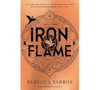 Iron Flame: THE THRILLING SEQUEL TO THE NUMBER ONE GLOBAL BESTSELLING PHENOMENO