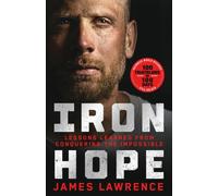 Iron Hope : Lessons Learned from Conquering the Impossible