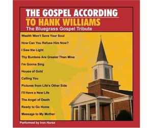 Iron Horse - Gospel According To Hank Williams: The Bluegrass Gospel Tribute [Ne