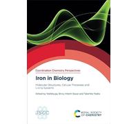 Iron in Biology: Molecular Structures, Cellular Processes and Living Systems: Volume 1 (Coordination Chemistry Perspectives)