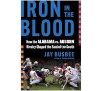 Iron in the Blood: How the Alabama vs. Auburn Rivalry Shaped the Soul of the South