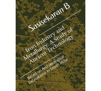 Iron Industry and Metallurgy: A Study of Ancient Technology