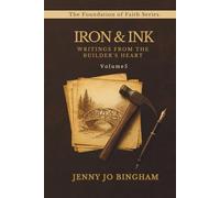 Iron & Ink: Writings from the Builder's Heart (The Foundations of Faith Series)