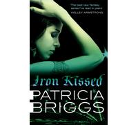 Iron Kissed : Mercy Thompson: Book 3