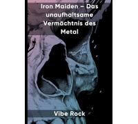 Iron Maiden - Das unaufhaltsame Vermächtnis des Metal