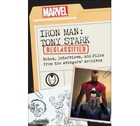 Iron Man: Tony Stark Declassified: Notes, Interviews, and Files from the Avengers' Archives