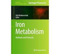 Iron Metabolism: Methods and Protocols: 2839 (Methods in Molecular Biology, 2839)