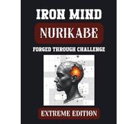 Iron Mind: Nurikabe - Extreme Edition: 400 Ultimate Logic Puzzles to Forge Mental Endurance (Iron Mind Puzzle Series)