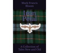 Iron Petal: A Collection of Tales New and Old