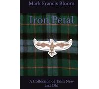 Iron Petal: A Collection of Tales New and Old
