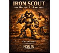 IRON SCOUT: THE IRON EXPLORER (PISO 10 CONSTRUCTION COLLECTION)