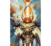 IRON SHADOWS: THE HAGUE PROTOCOL: PROJECT AETHER SERIES BOOK SEVEN: 7