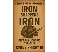 Iron Sharpens Iron ( The Knight's Armor Principles 2 ) (2)