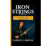 IRON STRINGS: Tony Iommi and the sound that shook the world