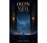 Iron Veil: The Veiled Courts - Book One (The Veiled Courts, Volume 1)