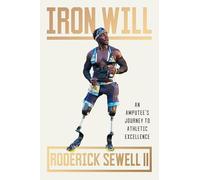 Iron Will: An Amputee's Journey to Athletic Excellence