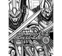 IRON WOLVES PEAK WAR: IRON WOLVES PEAK WAR BOOK 3 (Dystopian world where Automatons control everything.)