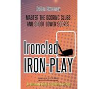 IRONCLAD IRON-PLAY: Master the Scoring Clubs and Shoot Lower Scores