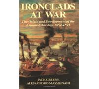 Ironclads At War: The Origin And Development Of The Armored Battleship by Greene, Jack, Massignani, Alessandro (1998) Hardcover