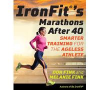 Ironfit's Mastering the Marathon: Time Efficient Training Secrets for the 40-Plus Athlete: Smarter Training for the Ageless Athlete