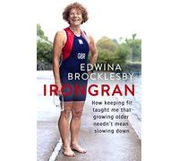 Irongran: How keeping fit taught me that growing older needn't mean slowing down