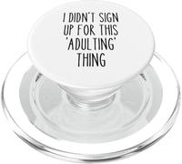 Ironic Funny I Didn't Sign Up for This Adulting Thing Humor PopSockets PopGrip for MagSafe
