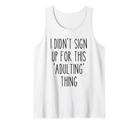 Ironic Funny I Didn't Sign Up for This Adulting Thing Humor Tank Top