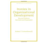 Ironies In Organizational Development: Revised And Expanded (Public Administration & Public Policy)