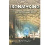 Ironmaking: The History and Archaeology of the British Iron Industry (Revealing History (Paperback))