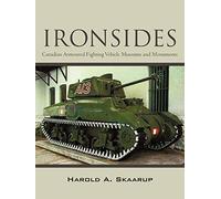 Ironsides: Canadian Armoured Fighting Vehicle Museums And Monuments