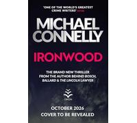 Ironwood: Pre-order the Brand New Blockbuster Thriller from the Author Behind Amazon Prime’s BOSCH and BALLARD