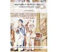 Ironwork in Medieval Britain – An Archaeological Study – v. 31 (Routledge)