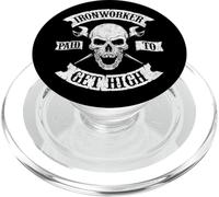 Ironworker Paid To Get High - Metal Worker Union Ironworking PopSockets PopGrip for MagSafe