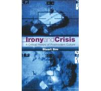 Irony and Crisis: A Critical History of Postmodern Culture