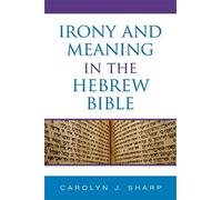 Irony and Meaning in the Hebrew Bible (Biblical Literature)