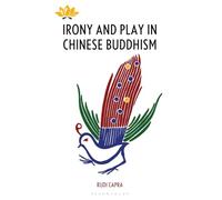 Irony and Play in Chinese Buddhism (Studies in Comparative Philosophy and Religion)