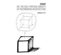 Irony; or, the Self-critical Opacity of Postmodern Architecture