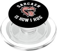 Irony Sarcasm Sarcastic People Quote Sarcasm Is How I Hug PopSockets PopGrip for MagSafe
