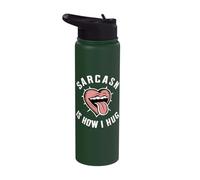 Irony Sarcasm Sarcastic People Quote Sarcasm is How I Hug Stainless Steel Insulated Water Bottle