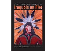 Iroquois on Fire: A Voice from the Mohawk Nation
