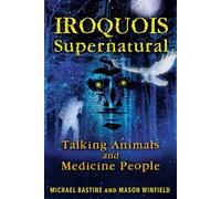 Iroquois Supernatural: Talking Animals and Medicine People