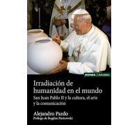 Irradiación de humanidad en el mundo: San Juan Pablo II y la cultura, el arte y la comunicación (Astrolabio Arte)