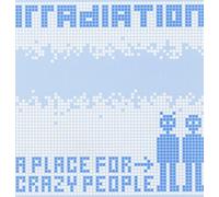 Irradiation - A Place for Crazy People Ep [VINYL]