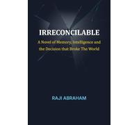 Irreconcilable: A Novel of Memory, Intelligence, and the Decision That Broke the World