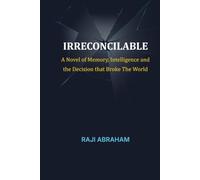 Irreconcilable: A Novel of Memory, Intelligence, and the Decision That Broke the World